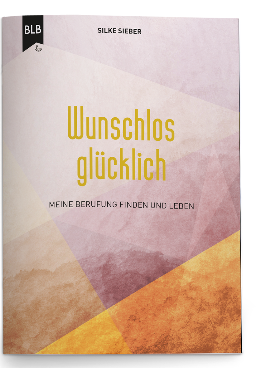 Wunschlos glücklich - Meine Berufung finden und leben