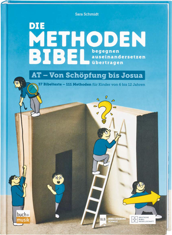 Die Methodenbibel  AT - Von Schöpfung bis Josua