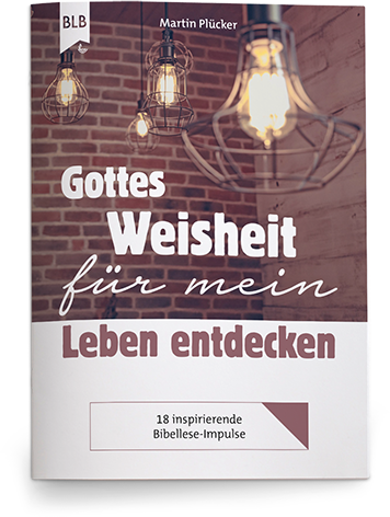 Gottes Weisheit für mein Leben entdecken