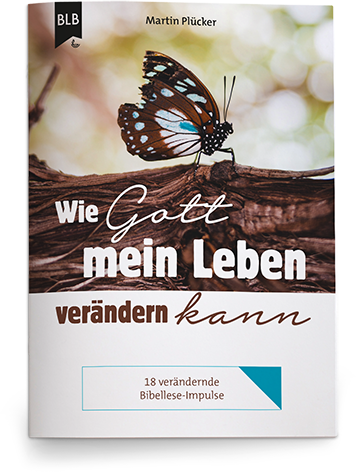 Wie Gott mein Leben verändern kann